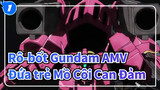 Rô-bốt Gundam AMV
Đứa trẻ Mồ Côi Can Đảm_B1