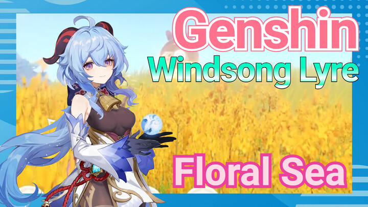 [Genshin  Windsong Lyre]  [Floral Sea]