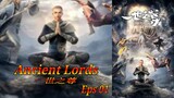 Eps 01 Ancient Lords 一世之尊