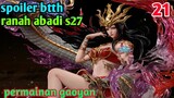 Batle Through The Heavens Ranah Abadi S27 Part 21 : Permainan Gaoyan
