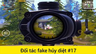 Đối tác fake hủy diệt p17