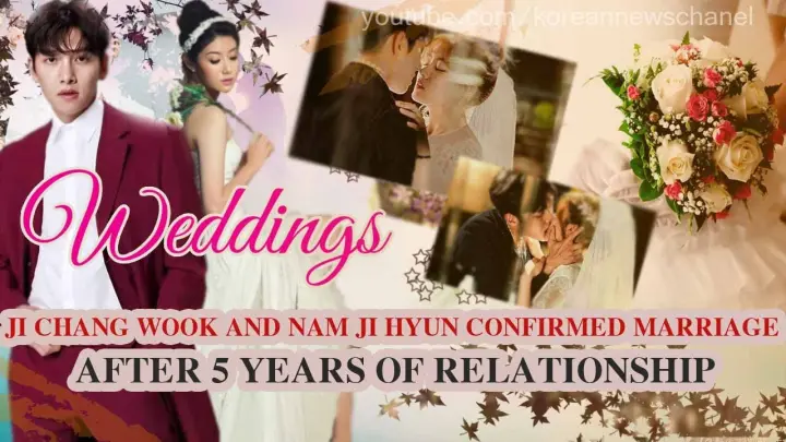 Ji Chang Wook and Nam Ji Hyun Confirmed Marriage After 5 Years of Relationship|JiJiCouple Love Story