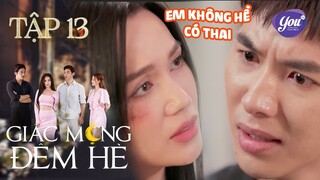 Tín "đứng hình toàn tập" khi Châu tuyên bố sự thật về cái thai... | Giấc Mộng Đêm Hè - Tập 13