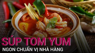 Bí kíp nấu súp Tom Yum Thái Lan ngon chuẩn vị nhà hàng | VTC Now