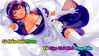 Tóm Tắt Anime : Cô Hầu Giái Mlem Và Cậu Chủ Nhỏ May Mắn |The Maid I Hired Recently Is Mysterious P1