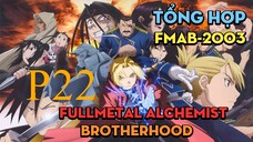 Tóm Tắt " Cang Giả Kim Thuật Sư (FMAB-2003) " | P22 | AL Anime