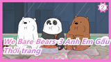 We Bare Bears-3 Anh Em Gấu|(Lồng tiếng Anh/song ngữ) Thời trang xu hướng là thời trang nhất_B