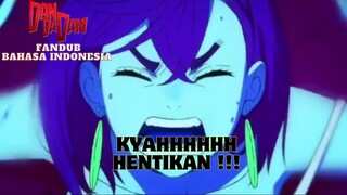 [ FANDUB INDO ] DANDADAN - KYAHHHHHH HENTIKAN !!!