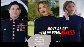 Move Aside ! I am The Final Bos. Episode 2, " Pernikahan Kontrak dan kesepakatan Financial.