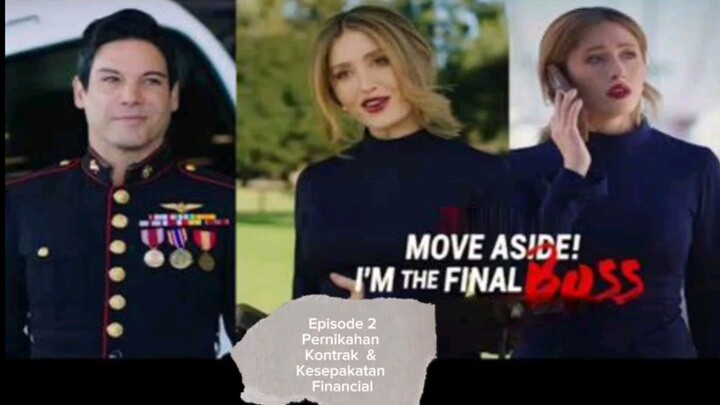 Move Aside ! I am The Final Bos. Episode 2, " Pernikahan Kontrak dan kesepakatan Financial.