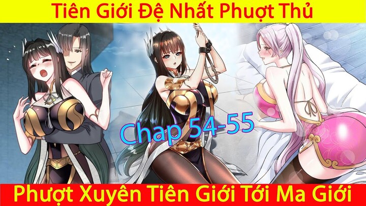 Ta Nằm Vùng Tại Ma Giới | Tiên Giới Đệ Nhất Phượt Thủ | Thuyết Minh | Phần 17 Chap 54-55