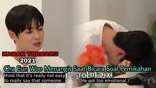 Cha Eun Woo Menangis Saat Bicara Soal Pernikahan❓