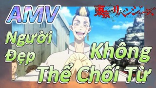 [Kịch Trường Của Takemichi] AMV|Người Đẹp Không Thể Chối Từ