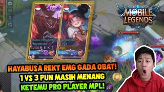 HAYABUSA REKT EMANG GA ADA OBAT DARI DULU! 1 VS 3 MENANG! KETEMU PRO PLAYER MPL - Mobile Legends