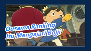 [Ousama Ranking] Itu Mengajarkan Bojji Keterampilan Bersembunyi dan Bahasa