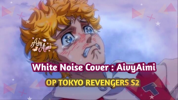 OP 2 TOKYO REVENGERS WHITE NOISE cover AivyAimi #anime #coversong