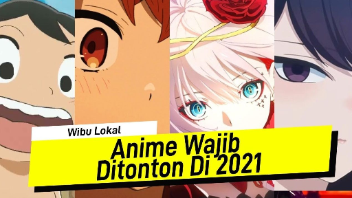 Rekomendasi Anime Wajib Ditonton Akhir 2021 - #WibuLokal