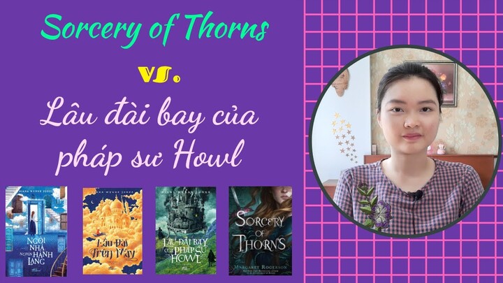 SORCERY OF THORNS và Series Lâu đài bay của pháp sư Howl | Review sách | Kỳ ảo, phép thuật