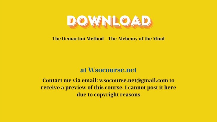 The Demartini Method – The Alchemy of the Mind – Free Download Courses