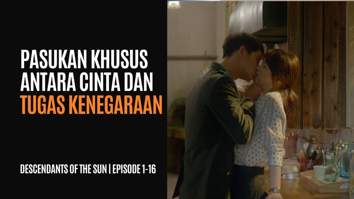 DESCENDANTS OF THE SUN | EPISODE 1-16 | DOKTER CANTIK JATUH CINTA KEPADA PASUKAN KHUSUS PENOLONG