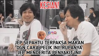 Kesian! Jep Sepahtu Terpaksa Makan Dgn Cara Pelik Ini! Rupanya Jep Menderita Penyakit Ini!