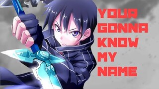 sword art online [AMV] - You're Gonna Know My Name