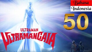ULTRAMAN GAIA Episode 50 "Tangisan Bumi" (BAHASA INDONESIA)