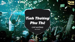 Tình Thương Phu Thê(Mee Remix) - Chí Hướng | Cảm Ơn Em Đã Thương Anh Thanh Xuân Này Chỉ Dành Cho Anh