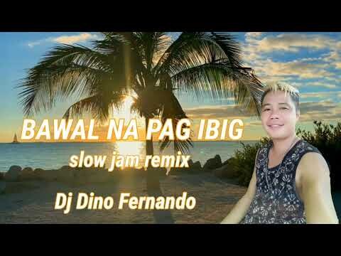 Bawal na pag ibig(slow jam remix) DJ Dino Fernando remix