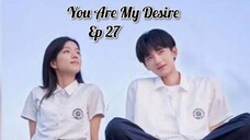 You Are My Desire Ep 27 - SUB INDO [2023]