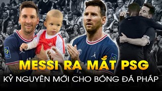 Messi ra mắt PSG và LIGUE 1 - Kỷ nguyên mới cho bóng đá Pháp!