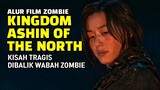 Seluruh Alur Cerita Film Zombie Korea Kingdom Ashin of The North 2021