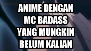 Anime MC Badas Yang Mungkin Belum Kalian Tonton