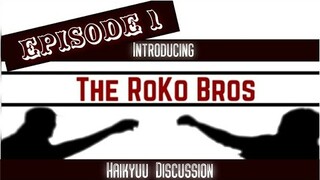 The RoKo Bros - 1st Episode!! - Introductions and Haikyuu Discussion