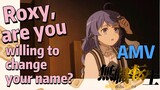 [Mushoku Tensei]  AMV | Roxy, are you willing to change your name?