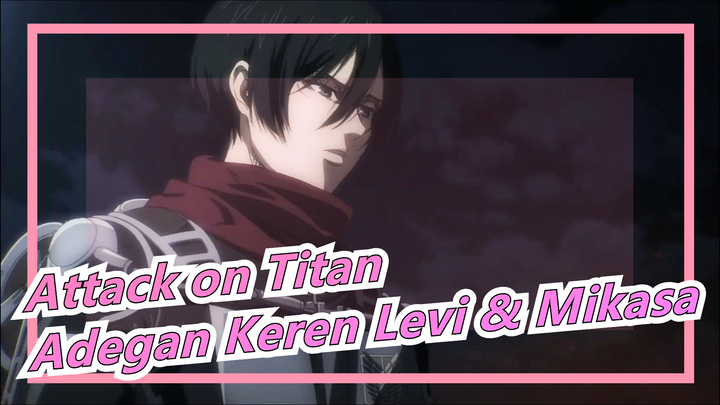 [Attack on Titan S3] Adegan Keren Levi & Mikasa