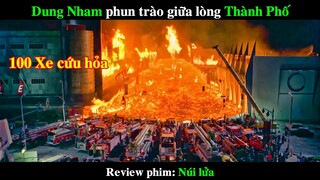 Dung Nham hơn 1000 độ C phun trào như Núi Lửa ngay giữa lòng Thành Phố | REVIEW PHIM Núi Lửa