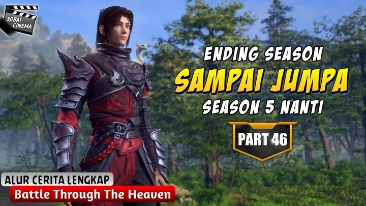 ENDING PERJANJIAN 3 TAHUN & ENTAH KAPAN S5 AKAN RILIS - Battle Through The Heavens Part 46