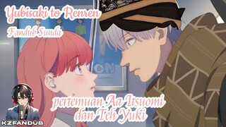 Pertemuan Aa Itsuomi dan Teh Yuki - Yubisaki to Renren fabdub sunda