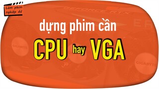 Dựng phim cần CPU hay VGA - ft. RTX 3080