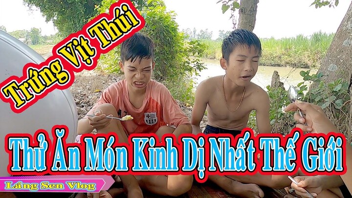 Món Ăn kinh Dị Nhất Thế Giới | Láng Sen Vlog