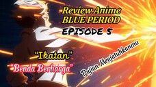 BLUE PERIOD Eps 5 : Aku Tahu Tapi Apa… Sulittt…