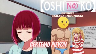 (FANDUB INDO) OSHI NO KO - BERTEMU PIEYON