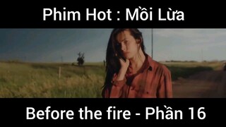 PhimHot: Mồi Lừa Before the fire #16