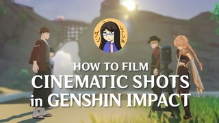 Part 2: How to take Cinematic Shots in Genshin Impact | HoYoLAB Collaboration