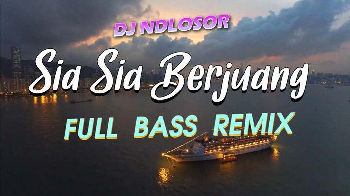 DJ Sia Sia Berjuang | Dj Ndolosor | Remix Viral Tik Tok (Official)