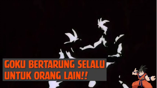 Goku Bertarung untuk Orang Lain❗❗