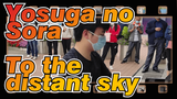 Yosuga no Sora|Playing in the street：To the distant sky