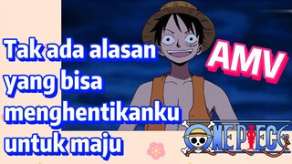 [One Piece] AMV | Tak ada alasan yang bisa menghentikanku untuk maju