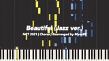 【Sắp xếp Piano cho Jazz】 NCT 2021 - Beautiful (Chorus)